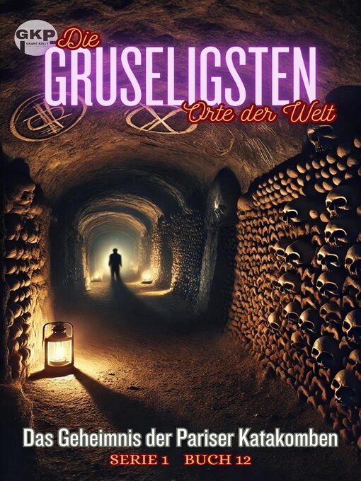 Title details for Das Geheimnis der Pariser Katakomben by Grant Kelly - Available